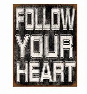 Skylt Follow your heart